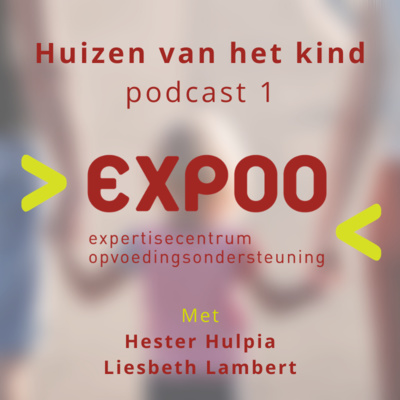 'Huizen van het Kind' #1 SAMENWERKING ALS KERN met Hester Hulpia en Liesbeth Lambert - EXPOO