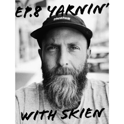 Ep.8 - Yarnin' with Skien