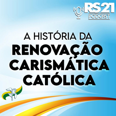 Podcast | História da Renovação Carismática Católica | Parte 2