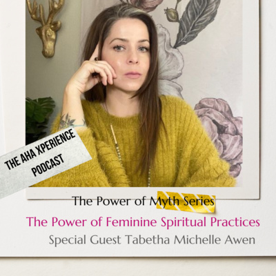 The Power of Feminine Based Spiritual Practices with Druidess Tabetha Michelle Awen