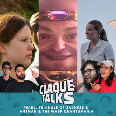ClaqueTalks 10 - Quantumania, Triangle of Sadness & Pearl episode artwork
