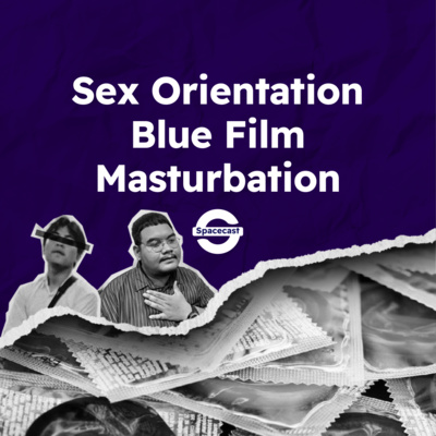 Eps 4: Sex Orientation, Blue Film & Masturbation Eps 4: Sex Orientation, Blue Film & Masturbation