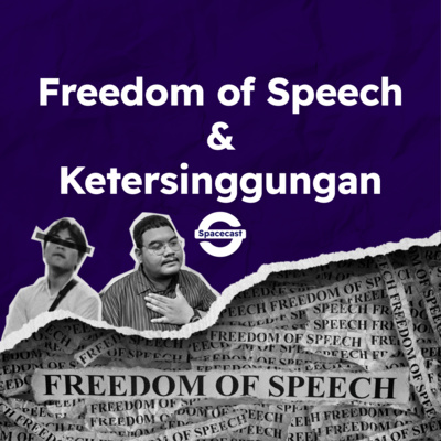 Eps 8: Freedom of Speech & Ketersinggungan Eps 8: Freedom of Speech & Ketersinggungan