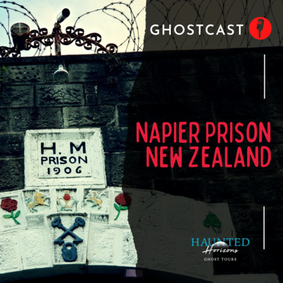 Ep12 | GHOSTS of Napier Prison | Haunted New Zealand