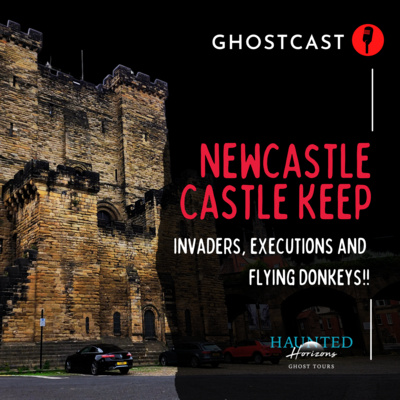 Ep17 | HAUNTED NEWCASTLE CASTLE | Invaders, Ghosts and Flying Donkeys!