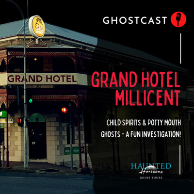 Ep18 | GHOSTS of the GRAND HOTEL | Child Spirits & Potty-Mouth Ghosts | HAUNTED Millicent