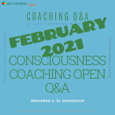 Feb. 2021. Consciousness Coaching open Q&A - محمد الغندور
