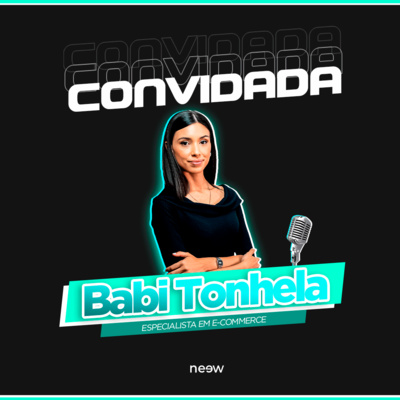 Babi Tonhela - "Se você quer empreender com e-commerce, o momento é agora" #01