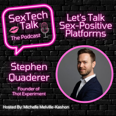 Episode 7: Let's Talk Sex-Positive Platforms with Stephen Quaderer, founder of Thot Experiment and Headero App