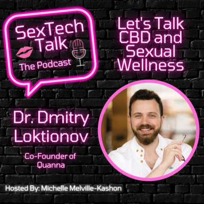 Episode 8: Let's Talk CBD and Sexual Wellness with Dr. Dmitry Loktionov, Co-Founder of Quanna