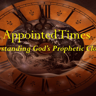 Appointed Times Week 1 God's Prophetic Clock