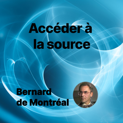 PE053 - Accéder à la source (par Bernard de Montréal)