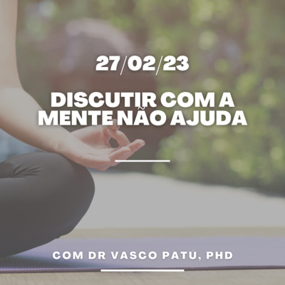 #9 - Discutir com a mente não ajuda - pílulas de consciência