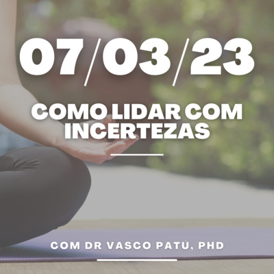 #17 - Como lidar com as incertezas