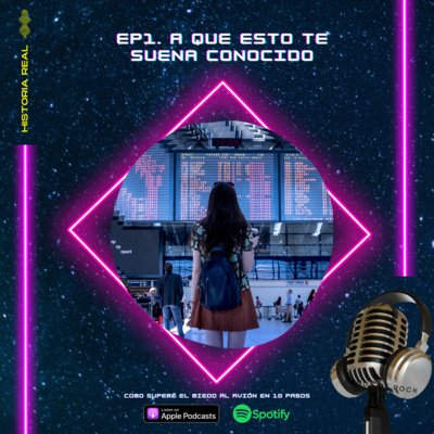 Ep. 1 - A que esto te suena conocido! Cómo superé el miedo a volar en 10 pasos Ep. 1 - A que esto te suena conocido! Cómo superé el miedo a volar en 10 pasos