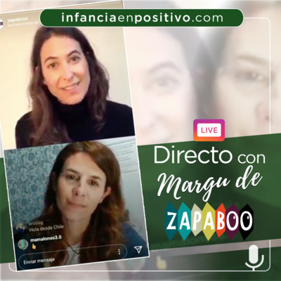 Directo con Margu de Zapaboo. Solucionando retos de nuestros hijos