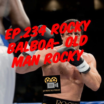 Jay Movie Talk Ep.234 Rocky Balboa-Old Man Rocky