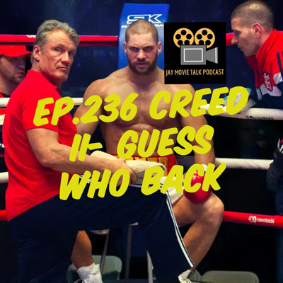 Jay Movie Talk Ep.236 Creed II-Guess Who Back