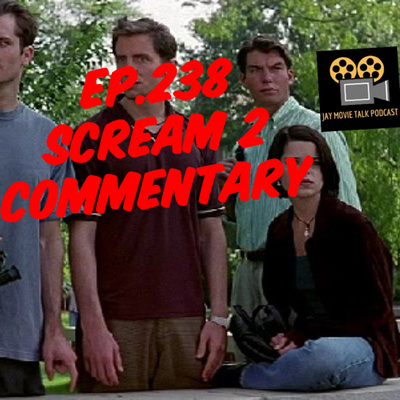 Jay Movie Talk Ep.238 Scream 2 Commentary