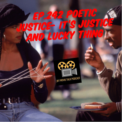 Jay Movie Talk Ep.242 Poetic Justice-It's A Justice and Lucky Thing
