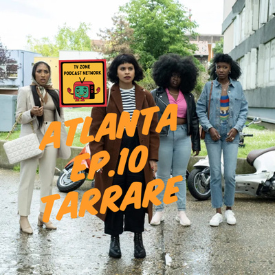 TV Zone Podcast Atlanta Ep.10-Tarrare