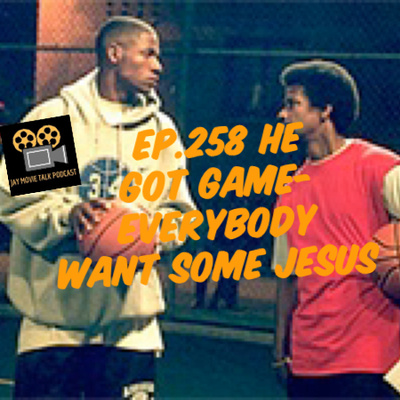 Jay Movie Talk Ep.258 He Got Game- Everybody wants some Jesus