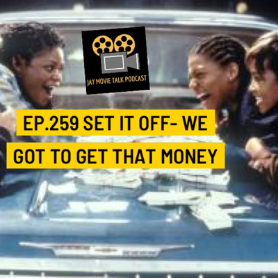 Jay Movie Talk Ep.259 Set It Off- We got to get that money