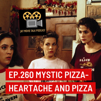 Jay Movie Talk Ep.260 Mystic Pizza-Heartache and Pizza