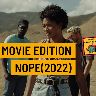 TV Zone Podcast Movie Edition Ep. Nope
