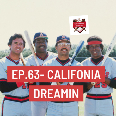 The Grand Slam Podcast Ep.63- California Dreamin