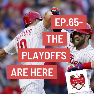 The Grand Slam Podcast Ep.65- The Playoffs are here