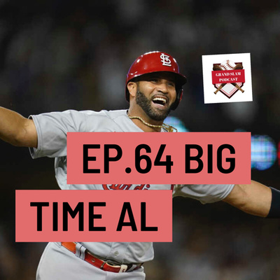 The Grand Slam Podcast Ep.64- Big Time AL
