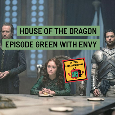 House of The Dragon Episode-Green with Envy