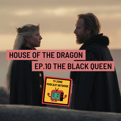 House of The Dragon Ep.10 The Black Queen