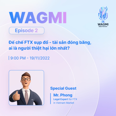 #2 Đế chế FTX sụp đổ - tài sản đóng băng, ai là người thiệt hại lớn nhất? - Mr. Phong | Legal Expert - FTX Việt Nam