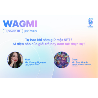 #10 Tự hào khi nắm giữ một NFT? Sĩ diện hão của giới trẻ hay đam mê thực sự? | Mr. Bao Khanh - Founder at BigfootTownNFT