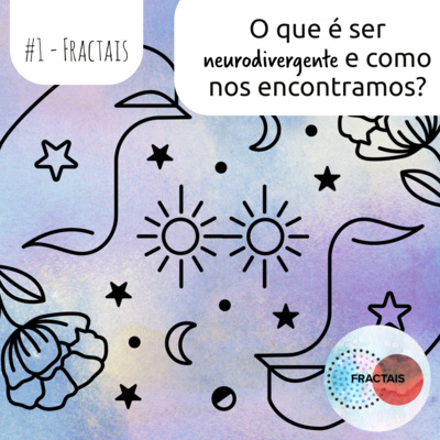 Fractais - Caminhos típicos por pessoas atípicas Neurodivergente, autismo, TDAH e altas habilidades