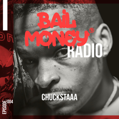 BAIL MONEY RADIO EP.4 - CHUCKSTAAA BAIL MONEY RADIO EP.4 - CHUCKSTAAA