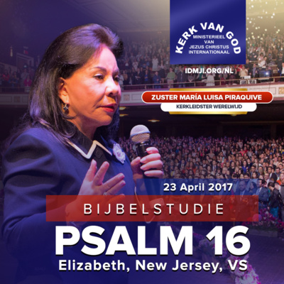 Bijbelstudie: Psalm 16 – Elizabeth NJ, VS – 23 April 2017