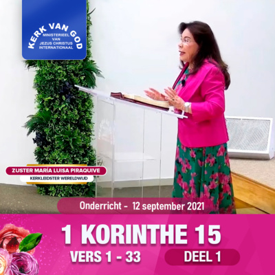 Onderricht: 1 Korinthe 15 Deel 1, vers 1-33 – 12 september 2021