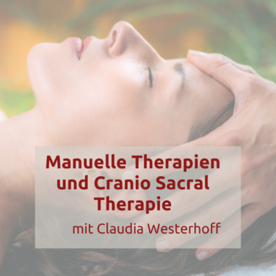 Manuelle Therapien und Cranio Sacrale Therapie