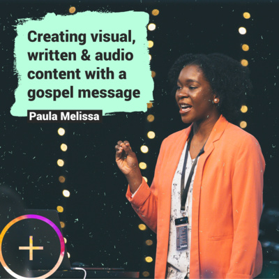 Creating visual, written & audio content with a gospel message ft. Paula Melissa