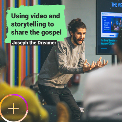 Using video and storytelling to share the gospel ft. Joseph the Dreamer