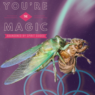 You’re the Magic ( Abandoned by Spirit Guides) | Episode 9
