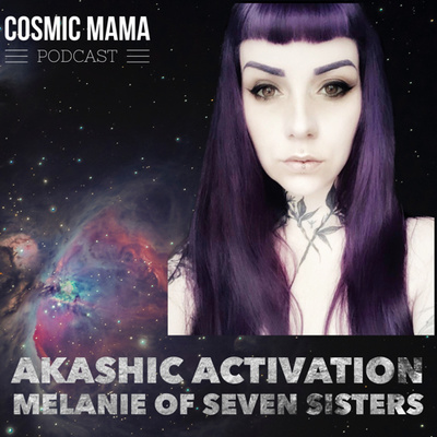 Akashic Activation with Melanie of Seven Sisters | Episode 20