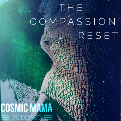 The Compassion Reset | Episode 27