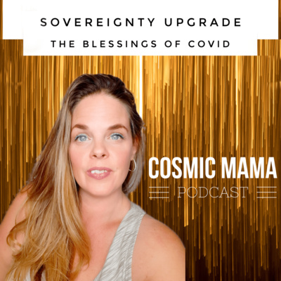 Sovereignty Upgrade | The Blessings of Covid | Episode 40