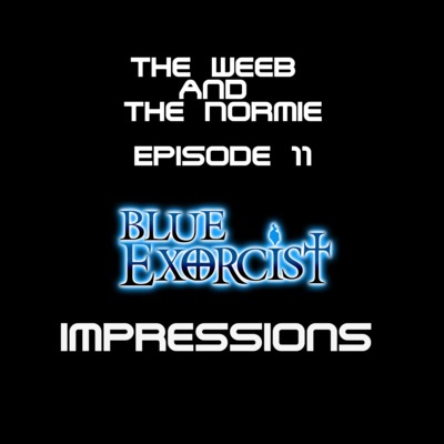 [S01, EP11] Blue Exorcist Impressions