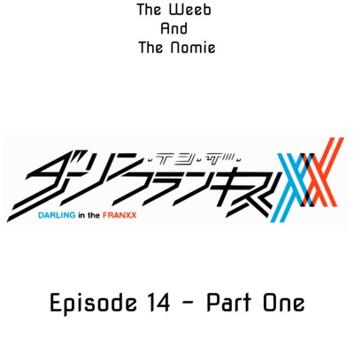 [S01, EP14] Darling in The Franxx Impressions Part One of Two