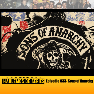 Hablemos De Series 033 - Sons of Anarchy